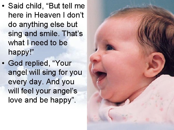 • Said child, “But tell me here in Heaven I don’t do anything • Said child, “But tell me here in Heaven I don’t do anything