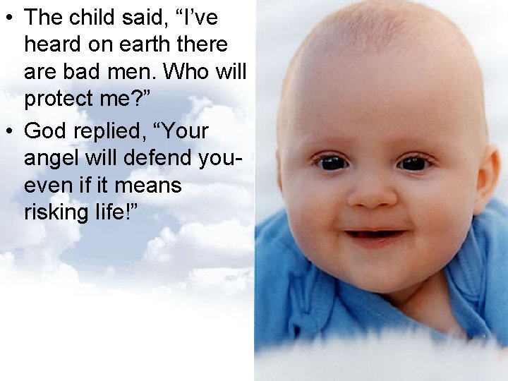 • The child said, “I’ve heard on earth there are bad men. Who • The child said, “I’ve heard on earth there are bad men. Who