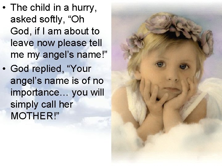 • The child in a hurry, asked softly, “Oh God, if I am • The child in a hurry, asked softly, “Oh God, if I am