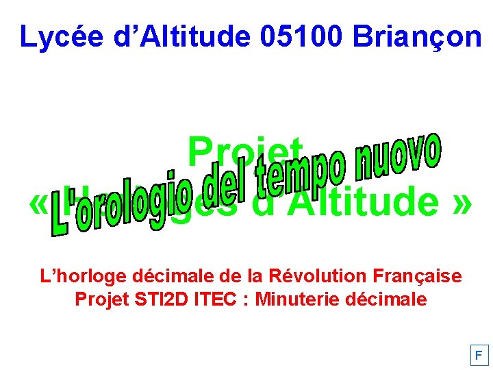 Lycée d’Altitude 05100 Briançon Projet « Horloges d’Altitude » L’horloge décimale de la Révolution