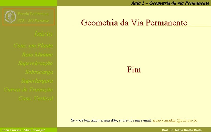 Aula 22––Geometriada da. Via via Permanente Aula Escola Politécnica PTR – 540 Ferrovias Geometria