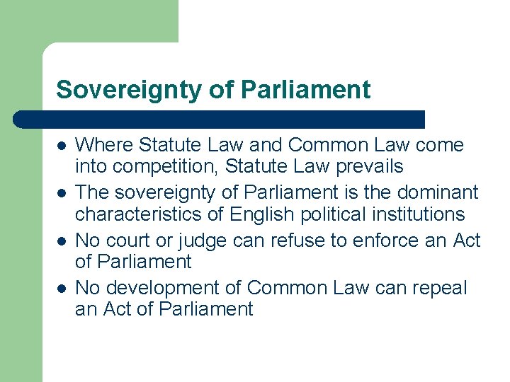 Sovereignty of Parliament l l Where Statute Law and Common Law come into competition,