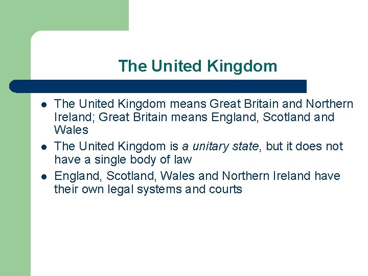 The United Kingdom l l l The United Kingdom means Great Britain and Northern