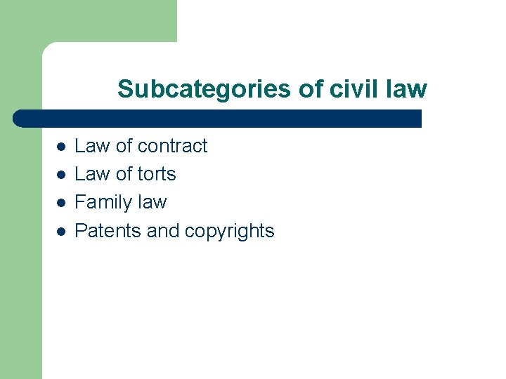 Subcategories of civil law l l Law of contract Law of torts Family law