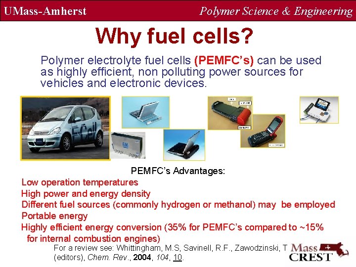 UMass-Amherst Polymer Science & Engineering Why fuel cells? Polymer electrolyte fuel cells (PEMFC’s) can