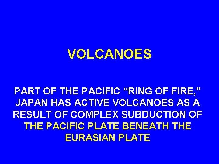 VOLCANOES PART OF THE PACIFIC “RING OF FIRE, ” JAPAN HAS ACTIVE VOLCANOES AS