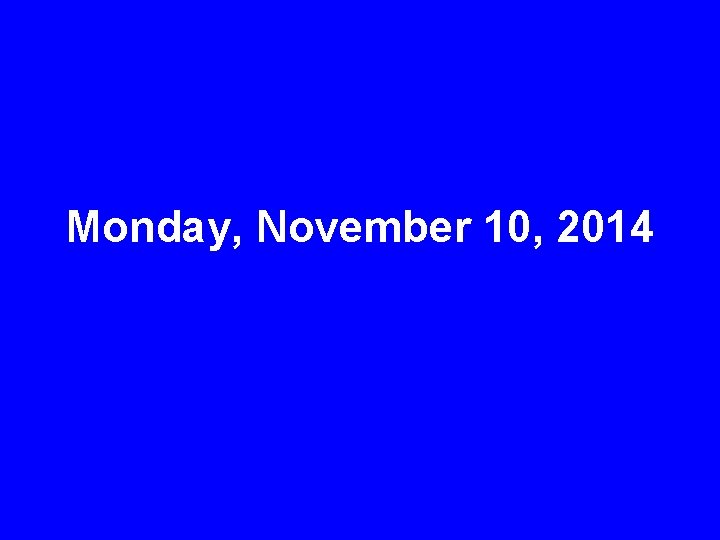 Monday, November 10, 2014 