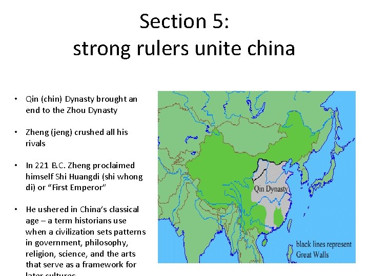 Section 5: strong rulers unite china • Qin (chin) Dynasty brought an end to