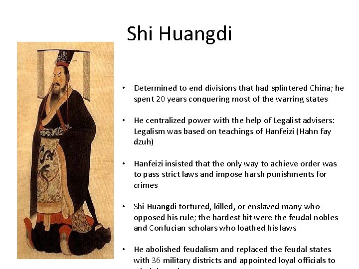 Shi Huangdi • Determined to end divisions that had splintered China; he spent 20