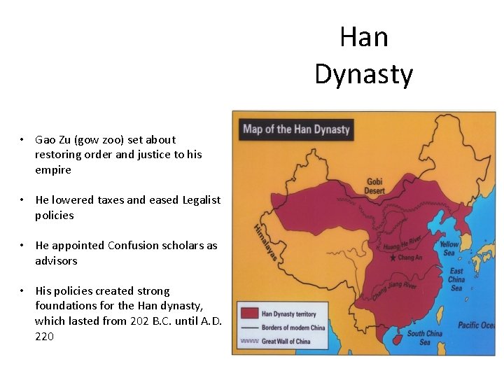 Han Dynasty • Gao Zu (gow zoo) set about restoring order and justice to