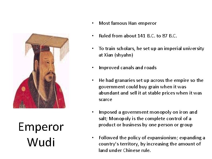  • Most famous Han emperor • Ruled from about 141 B. C. to