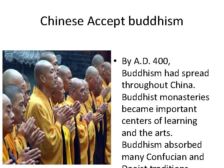 Chinese Accept buddhism • By A. D. 400, Buddhism had spread throughout China. Buddhist