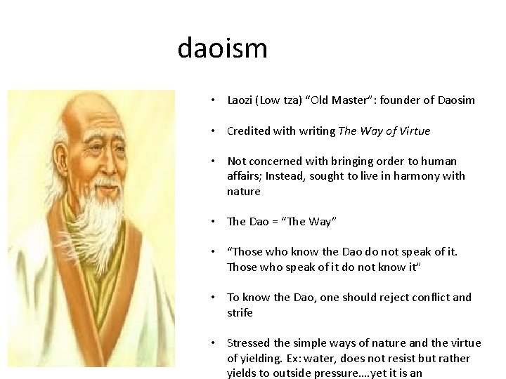 daoism • Laozi (Low tza) “Old Master”: founder of Daosim • Credited with writing