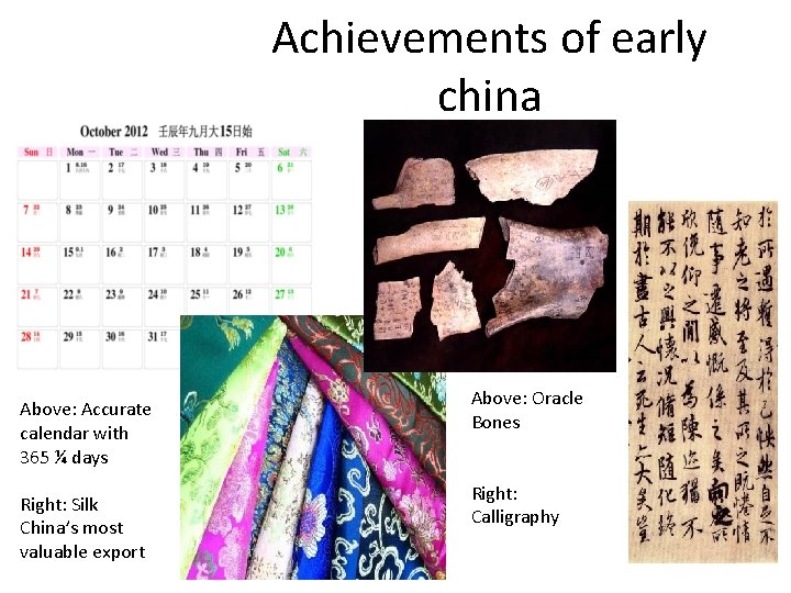 Achievements of early china Above: Accurate calendar with 365 ¼ days Right: Silk China’s