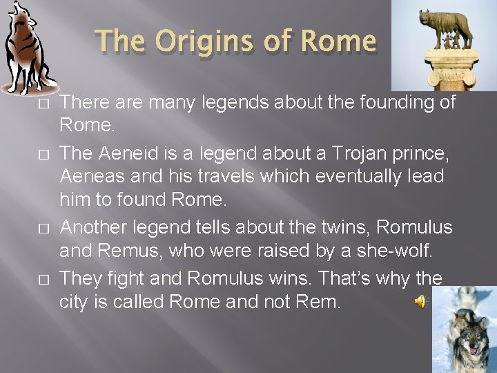 The Origins of Rome � � There are many legends about the founding of The Origins of Rome � � There are many legends about the founding of