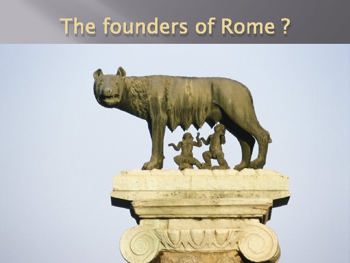The founders of Rome ? The founders of Rome ?