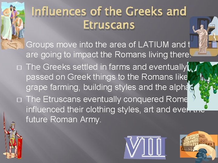 Influences of the Greeks and Etruscans � � � Groups move into the area Influences of the Greeks and Etruscans � � � Groups move into the area