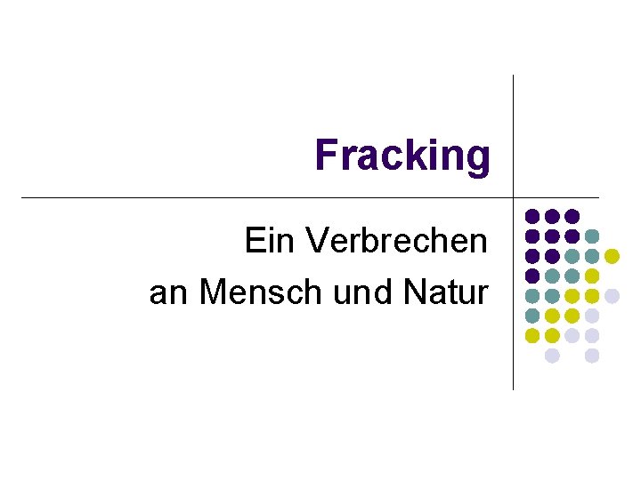 Fracking Ein Verbrechen an Mensch und Natur 