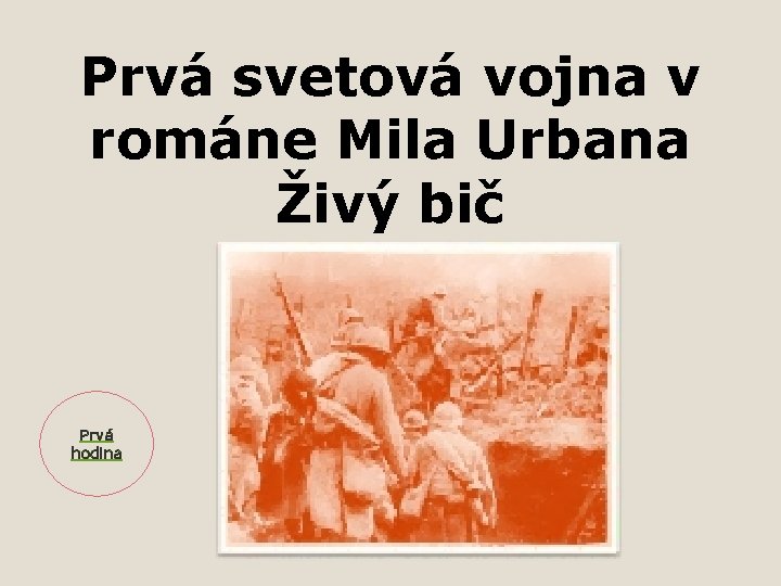 Prvá svetová vojna v románe Mila Urbana Živý bič Prvá hodina 