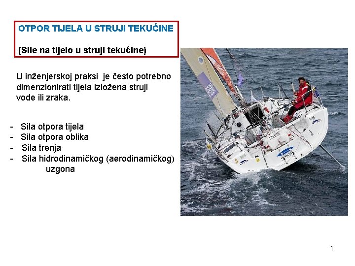OTPOR TIJELA U STRUJI TEKUĆINE (Sile na tijelo u struji tekućine) U inženjerskoj praksi