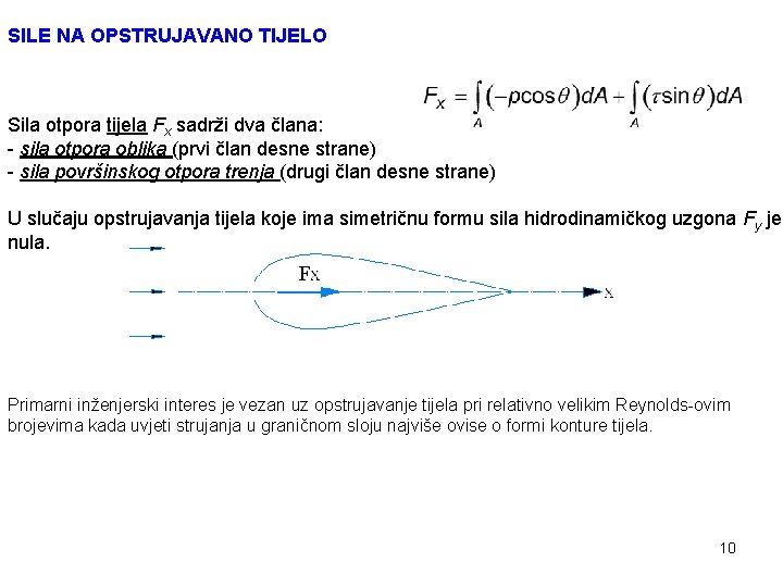SILE NA OPSTRUJAVANO TIJELO Sila otpora tijela Fx sadrži dva člana: - sila otpora