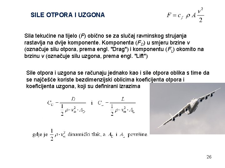 SILE OTPORA I UZGONA Sila tekućine na tijelo (F) obično se za slučaj ravninskog