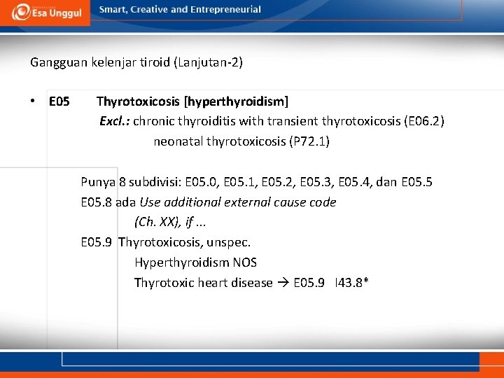 Gangguan kelenjar tiroid (Lanjutan-2) • E 05 Thyrotoxicosis [hyperthyroidism] Excl. : chronic thyroiditis with