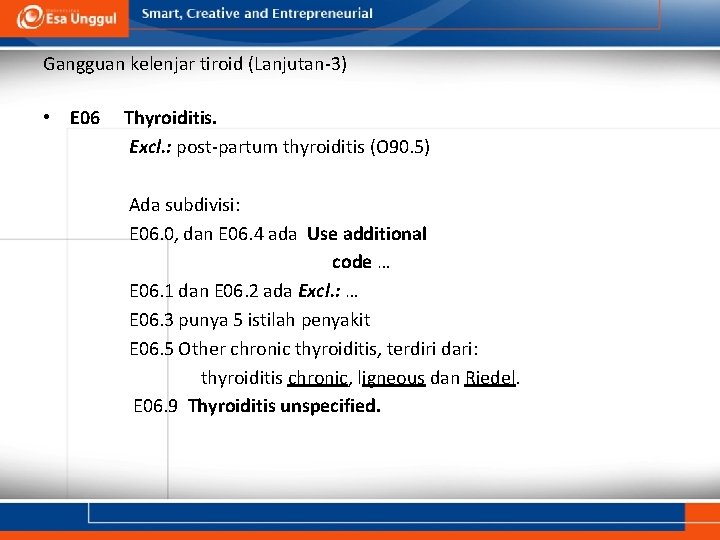 Gangguan kelenjar tiroid (Lanjutan-3) • E 06 Thyroiditis. Excl. : post-partum thyroiditis (O 90. Gangguan kelenjar tiroid (Lanjutan-3) • E 06 Thyroiditis. Excl. : post-partum thyroiditis (O 90.