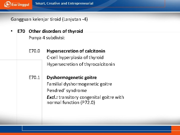 Gangguan kelenjar tiroid (Lanjutan -4) • E 70 Other disorders of thyroid Punya 4 Gangguan kelenjar tiroid (Lanjutan -4) • E 70 Other disorders of thyroid Punya 4