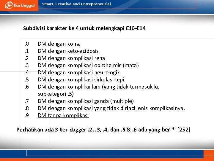 Subdivisi karakter ke 4 untuk melengkapi E 10 -E 14. 0. 1. 2. 3. Subdivisi karakter ke 4 untuk melengkapi E 10 -E 14. 0. 1. 2. 3.