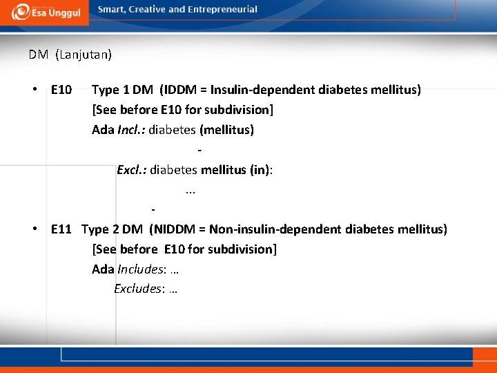 DM (Lanjutan) • E 10 Type 1 DM (IDDM = Insulin-dependent diabetes mellitus) [See DM (Lanjutan) • E 10 Type 1 DM (IDDM = Insulin-dependent diabetes mellitus) [See