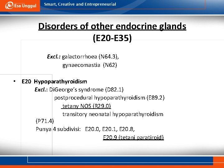 Disorders of other endocrine glands (E 20 -E 35) Excl. : galactorrhoea (N 64. Disorders of other endocrine glands (E 20 -E 35) Excl. : galactorrhoea (N 64.
