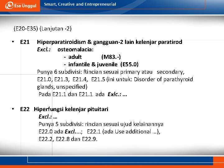 (E 20 -E 35) (Lanjutan -2) • E 21 Hiperparatiroidism & gangguan-2 lain kelenjar (E 20 -E 35) (Lanjutan -2) • E 21 Hiperparatiroidism & gangguan-2 lain kelenjar