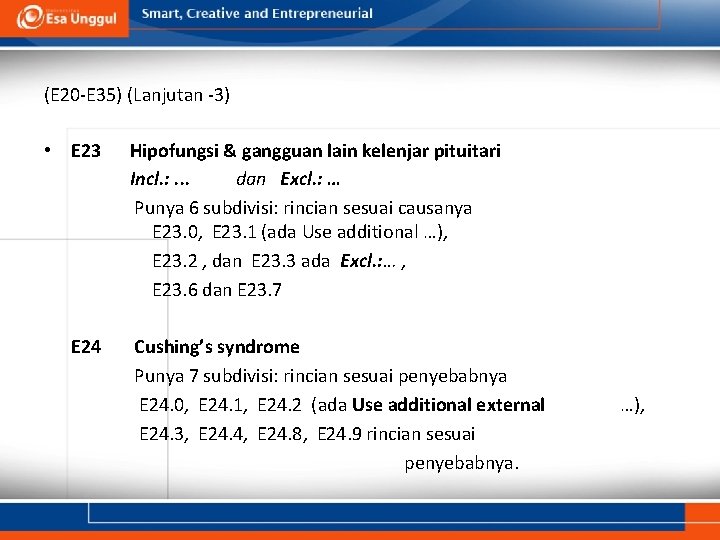 (E 20 -E 35) (Lanjutan -3) • E 23 E 24 Hipofungsi & gangguan (E 20 -E 35) (Lanjutan -3) • E 23 E 24 Hipofungsi & gangguan