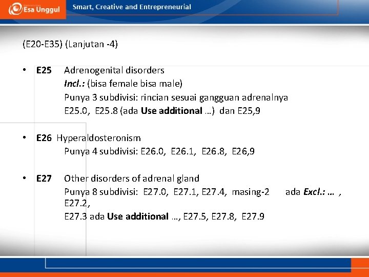 (E 20 -E 35) (Lanjutan -4) • E 25 Adrenogenital disorders Incl. : (bisa (E 20 -E 35) (Lanjutan -4) • E 25 Adrenogenital disorders Incl. : (bisa