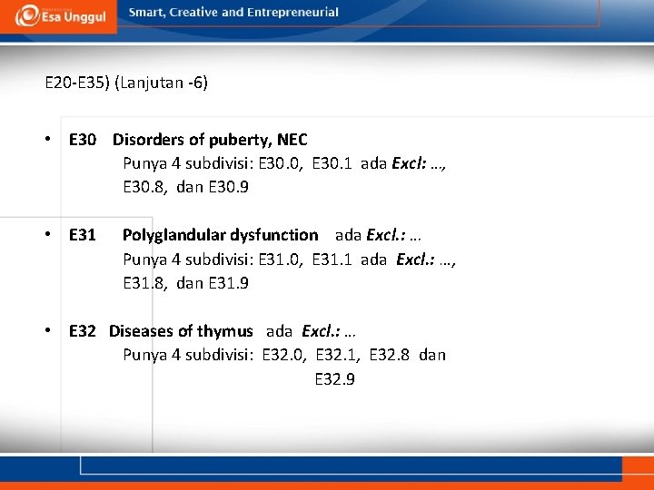 E 20 -E 35) (Lanjutan -6) • E 30 Disorders of puberty, NEC Punya E 20 -E 35) (Lanjutan -6) • E 30 Disorders of puberty, NEC Punya