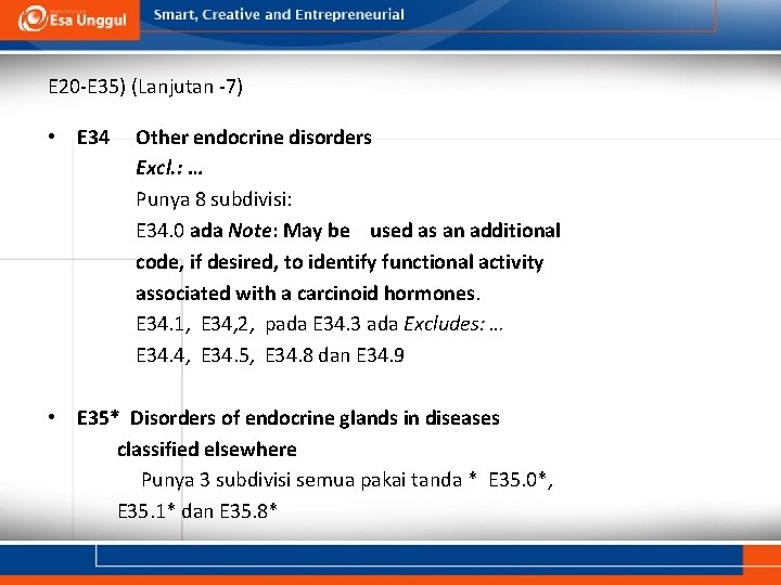 E 20 -E 35) (Lanjutan -7) • E 34 Other endocrine disorders Excl. : E 20 -E 35) (Lanjutan -7) • E 34 Other endocrine disorders Excl. :