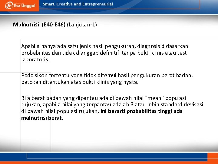Malnutrisi (E 40 -E 46) (Lanjutan-1) Apabila hanya ada satu jenis hasil pengukuran, diagnosis Malnutrisi (E 40 -E 46) (Lanjutan-1) Apabila hanya ada satu jenis hasil pengukuran, diagnosis