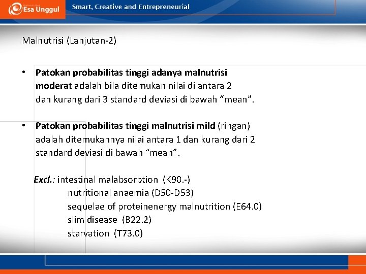 Malnutrisi (Lanjutan-2) • Patokan probabilitas tinggi adanya malnutrisi moderat adalah bila ditemukan nilai di Malnutrisi (Lanjutan-2) • Patokan probabilitas tinggi adanya malnutrisi moderat adalah bila ditemukan nilai di