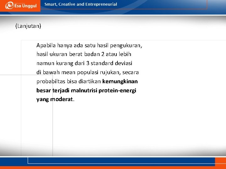 (Lanjutan) Apabila hanya ada satu hasil pengukuran, hasil ukuran berat badan 2 atau lebih (Lanjutan) Apabila hanya ada satu hasil pengukuran, hasil ukuran berat badan 2 atau lebih
