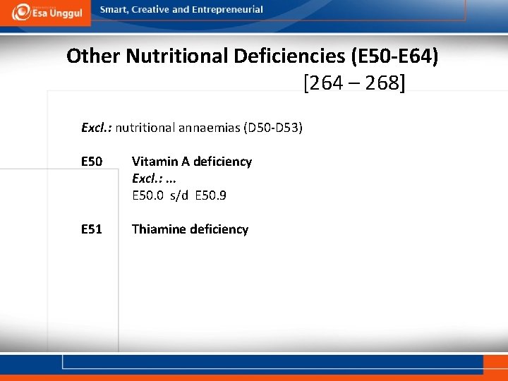 Other Nutritional Deficiencies (E 50 -E 64) [264 – 268] Excl. : nutritional annaemias