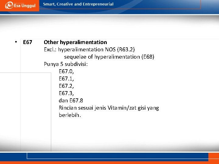 • E 67 Other hyperalimentation Excl. : hyperalimentation NOS (R 63. 2) sequelae • E 67 Other hyperalimentation Excl. : hyperalimentation NOS (R 63. 2) sequelae