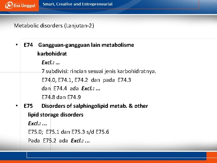 Metabolic disorders (Lanjutan-2) • E 74 Gangguan-gangguan lain metabolisme karbohidrat Excl. : … 7 Metabolic disorders (Lanjutan-2) • E 74 Gangguan-gangguan lain metabolisme karbohidrat Excl. : … 7