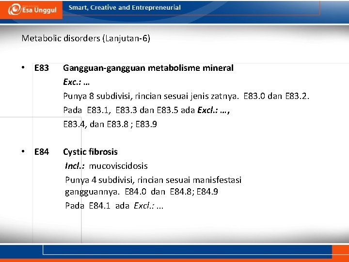 Metabolic disorders (Lanjutan-6) • E 83 Gangguan-gangguan metabolisme mineral Exc. : … Punya 8 Metabolic disorders (Lanjutan-6) • E 83 Gangguan-gangguan metabolisme mineral Exc. : … Punya 8