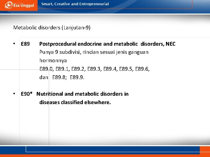Metabolic disorders (Lanjutan-9) • E 89 Postprocedural endocrine and metabolic disorders, NEC Punya 9 Metabolic disorders (Lanjutan-9) • E 89 Postprocedural endocrine and metabolic disorders, NEC Punya 9