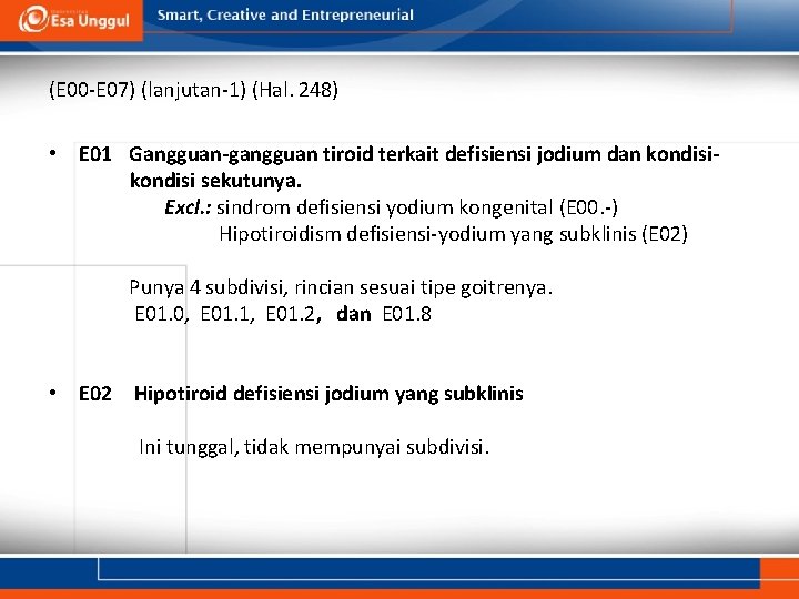 (E 00 -E 07) (lanjutan-1) (Hal. 248) • E 01 Gangguan-gangguan tiroid terkait defisiensi (E 00 -E 07) (lanjutan-1) (Hal. 248) • E 01 Gangguan-gangguan tiroid terkait defisiensi