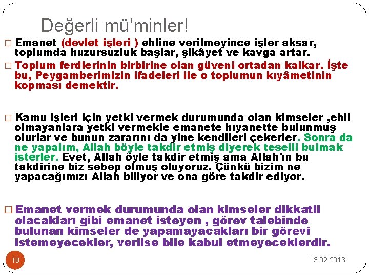 Değerli mü'minler! � Emanet (devlet işleri ) ehline verilmeyince işler aksar, toplumda huzursuzluk başlar,