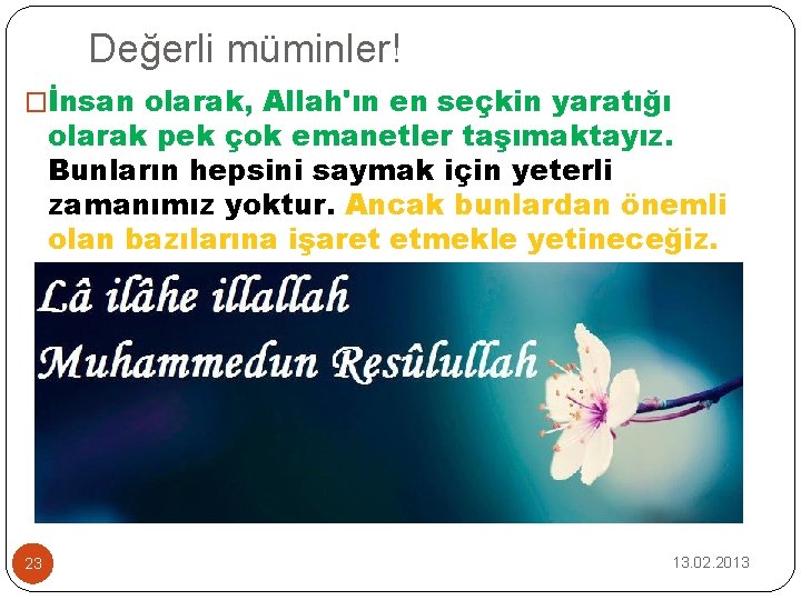 Değerli müminler! �İnsan olarak, Allah'ın en seçkin yaratığı olarak pek çok emanetler taşımaktayız. Bunların