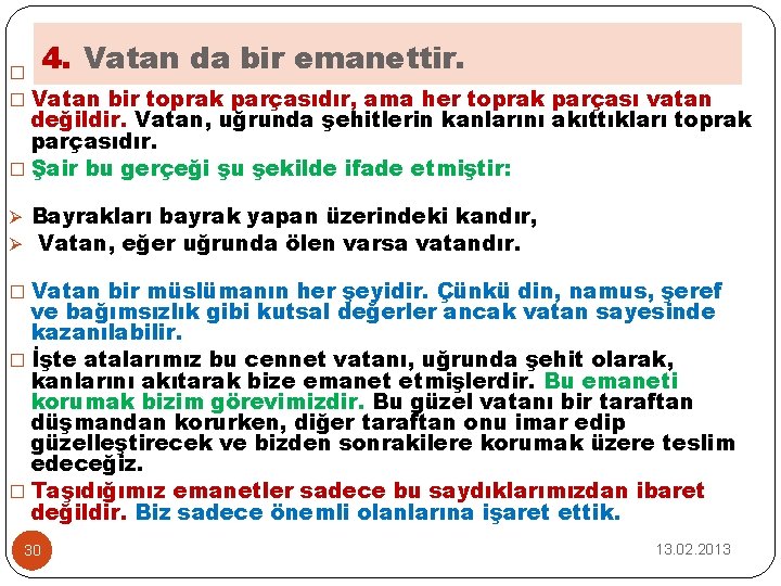 4. Vatan da bir emanettir. � � Vatan bir toprak parçasıdır, ama her toprak