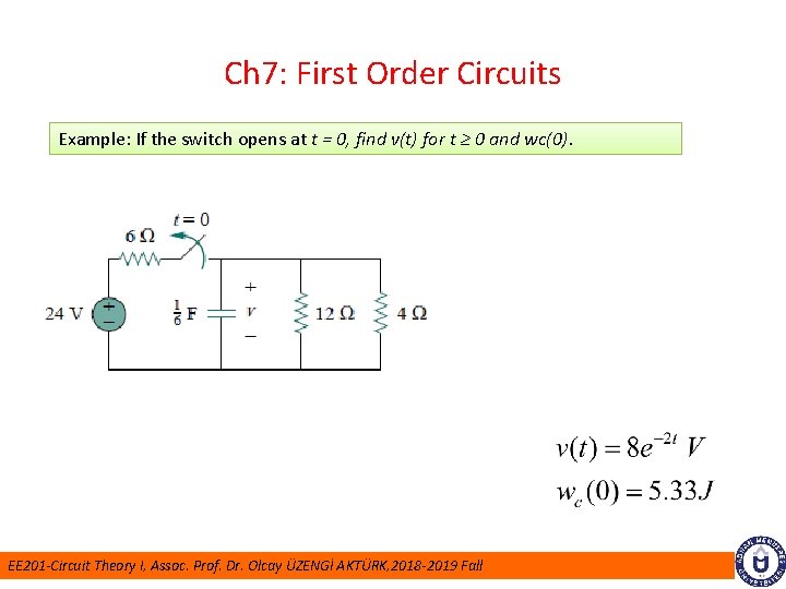 Ch 7: First Order Circuits Example: If the switch opens at t = 0,